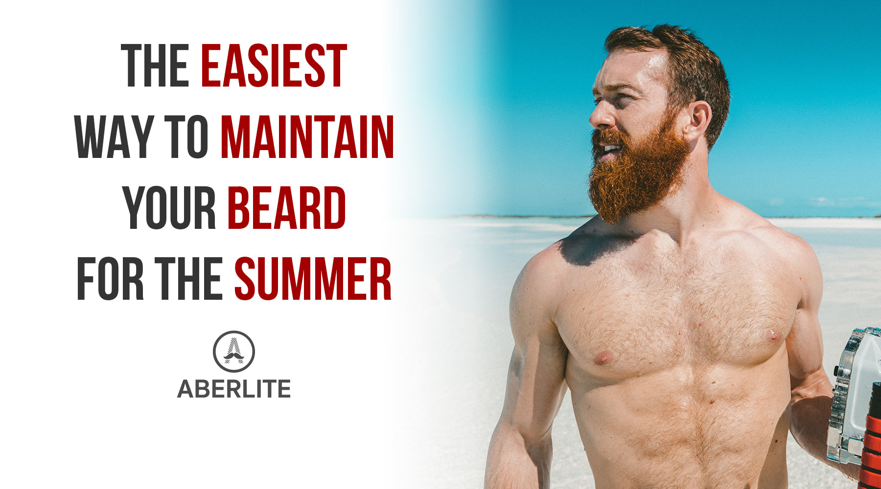 The Easiest Way to Maintain Your Beard for the Summer