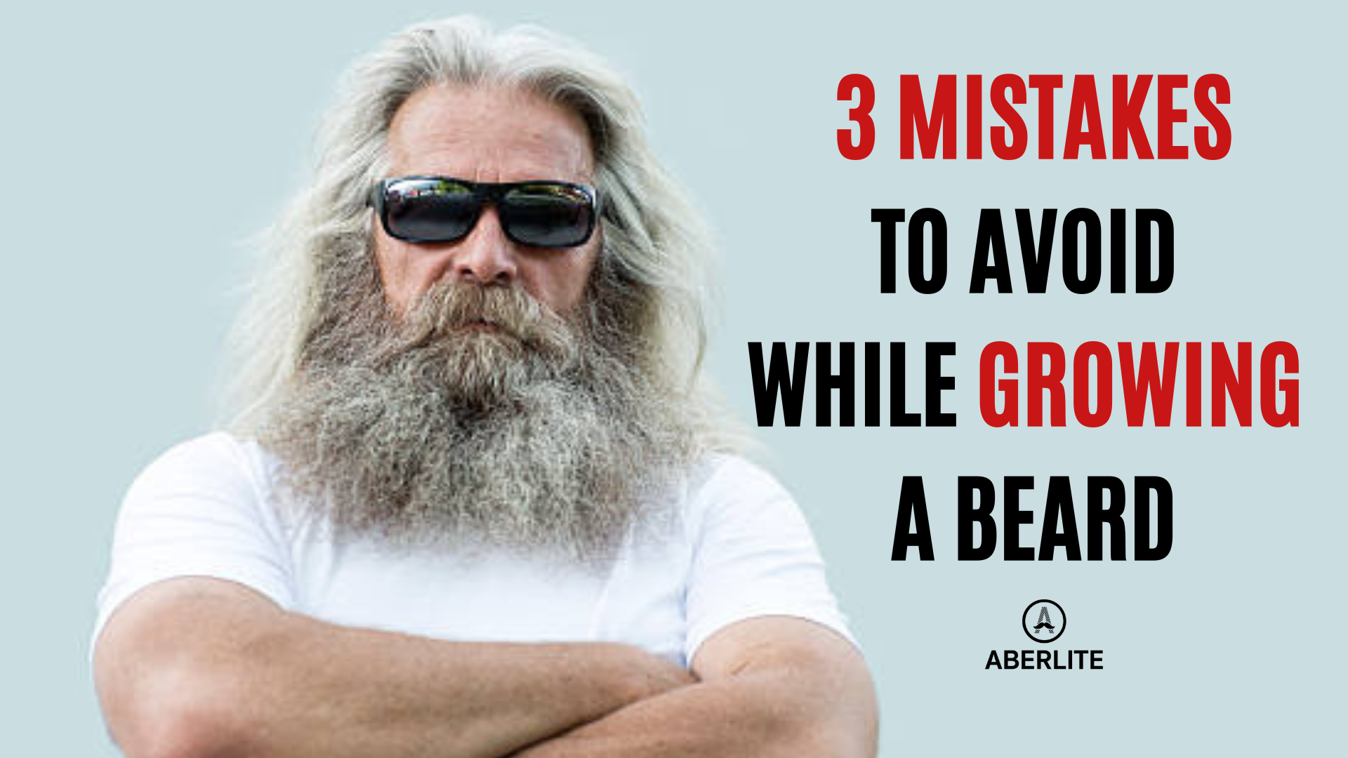 3 Mistakes to Avoid When Growing a Beard