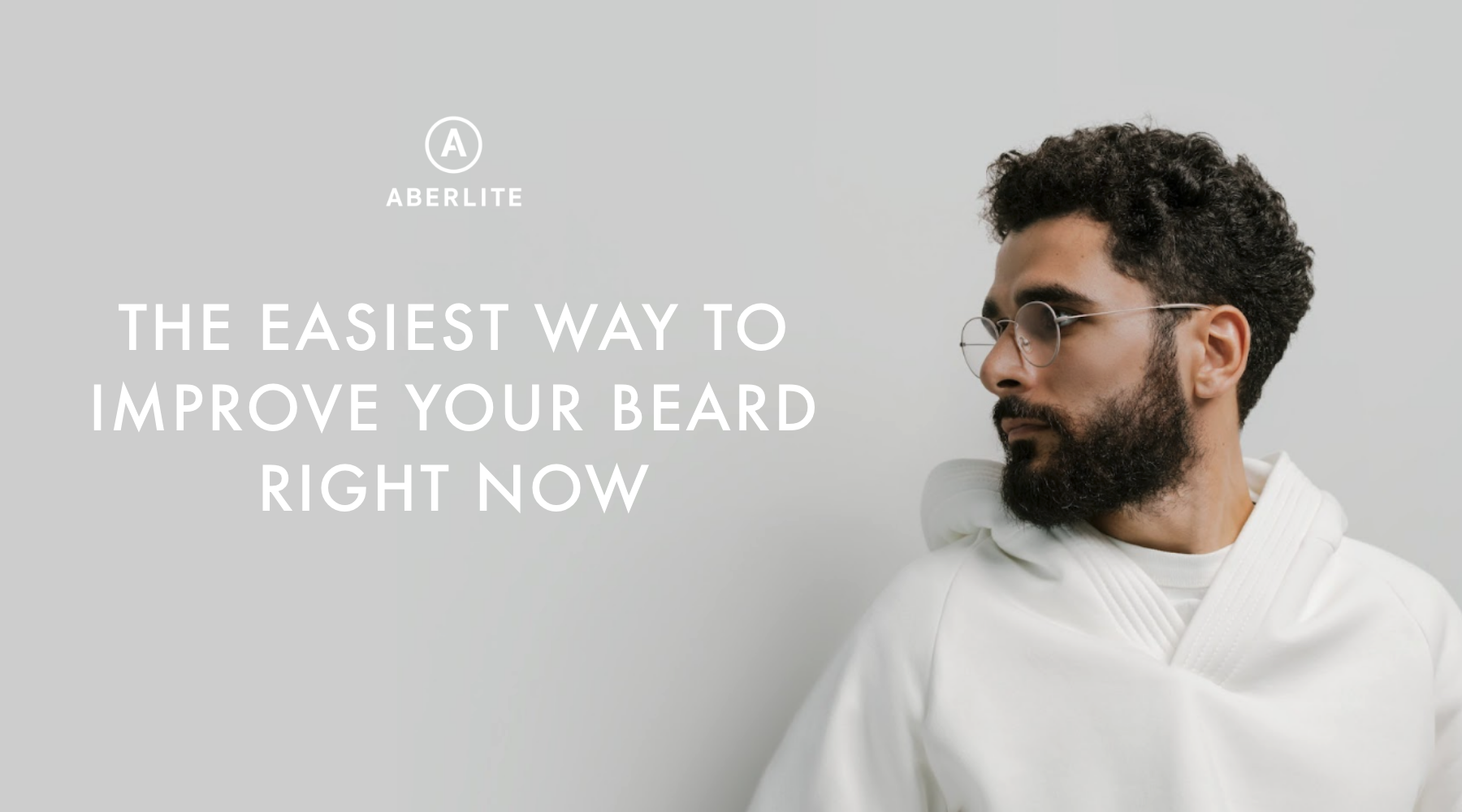 The Easiest Way to Improve Your Beard Right Now